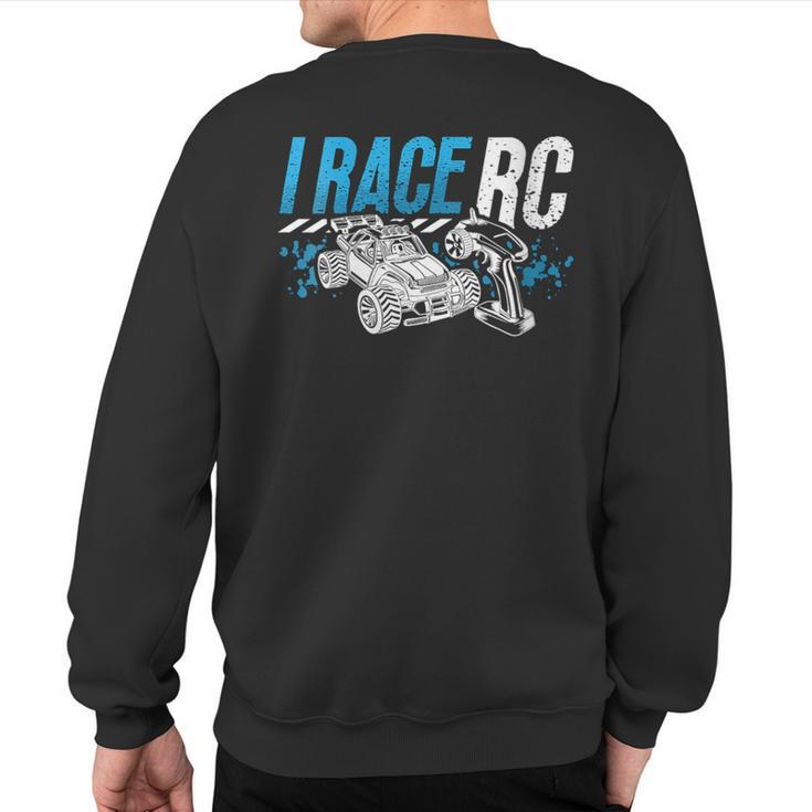 I Race Rc Remote Controlled Car Model Making Rc Model Racing Sweatshirt Back Print