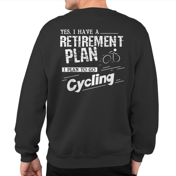 Retirement Plan Is To Go Cycling Retire Sweatshirt Back Print