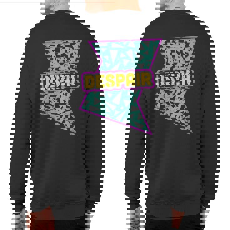 Retro 90S Despair Vaporwave Aesthetics Sweatshirt Back Print