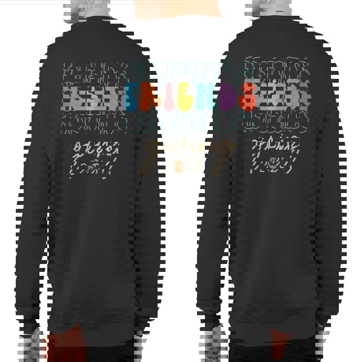 Retro Friends Giving 2023 Thanksgiving Friendsgiving Sweatshirt Back Print