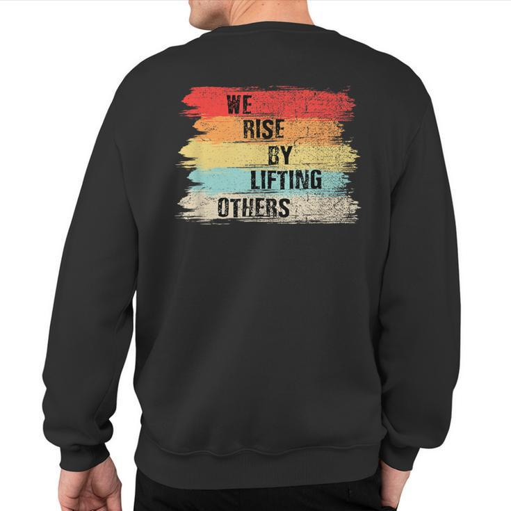 We Rise By Lifting Others Motivational Quotes Sweatshirt Back Print