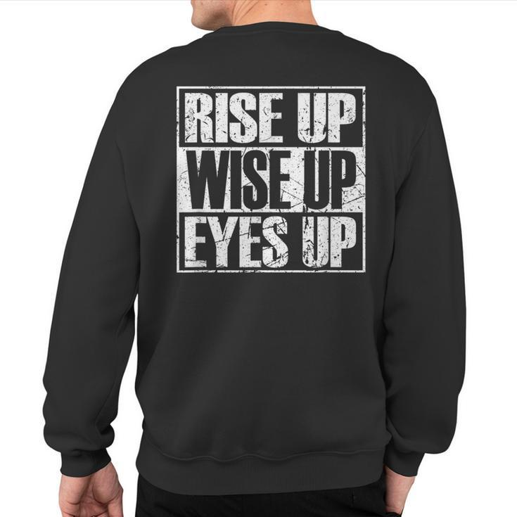 Rise Up Wise Up Eyes Up Vintage Retro Motivational Sweatshirt Back Print