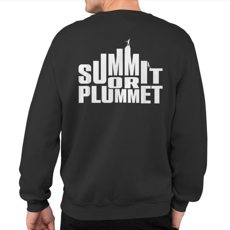 Rock Climbing & Bouldering Quote Summit Or Plummet Sweatshirt Back Print