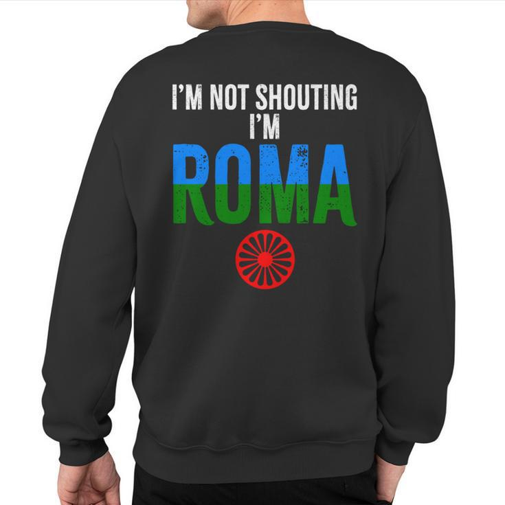 Roma Traveller I'm Not Shouting I'm Roma Sweatshirt Back Print