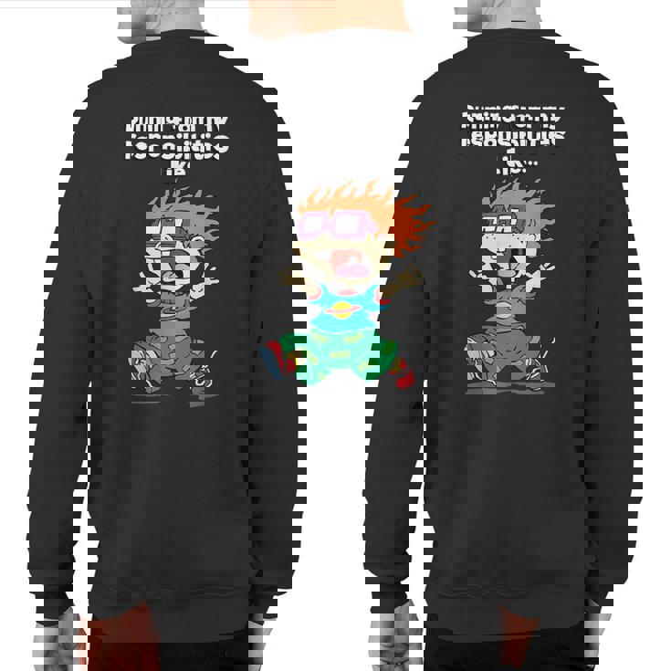 Running From My Responsibilities Like Chucking Running Sweatshirt Back Print