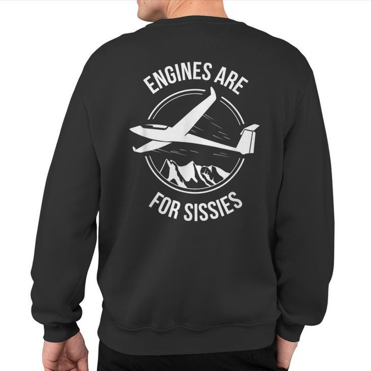 Sailplane Soaring & Glider Engines Are For Sissies Sweatshirt Back Print