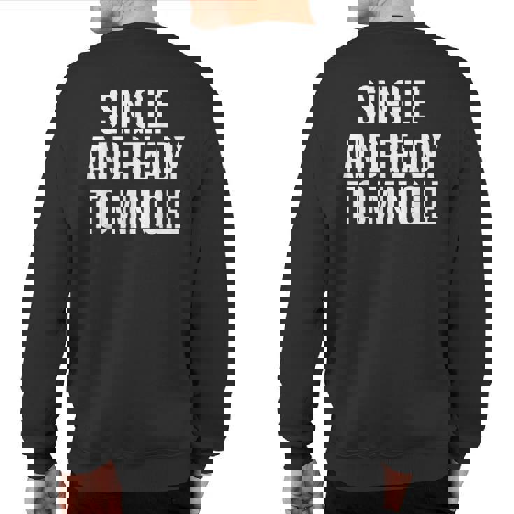 Single And Ready To Mingle Sweatshirt Back Print