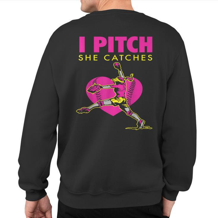 Softball Parent Fan I Pitch She Catches Sweatshirt Back Print