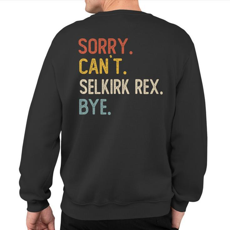 Sorry Can't Selkirk Rex Bye Selkirk Rex Lovers Sweatshirt Back Print