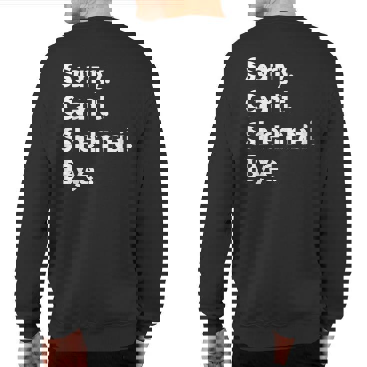 Sorry Can't Shehnai Bye Musical Instrument Music Musical Sweatshirt Back Print