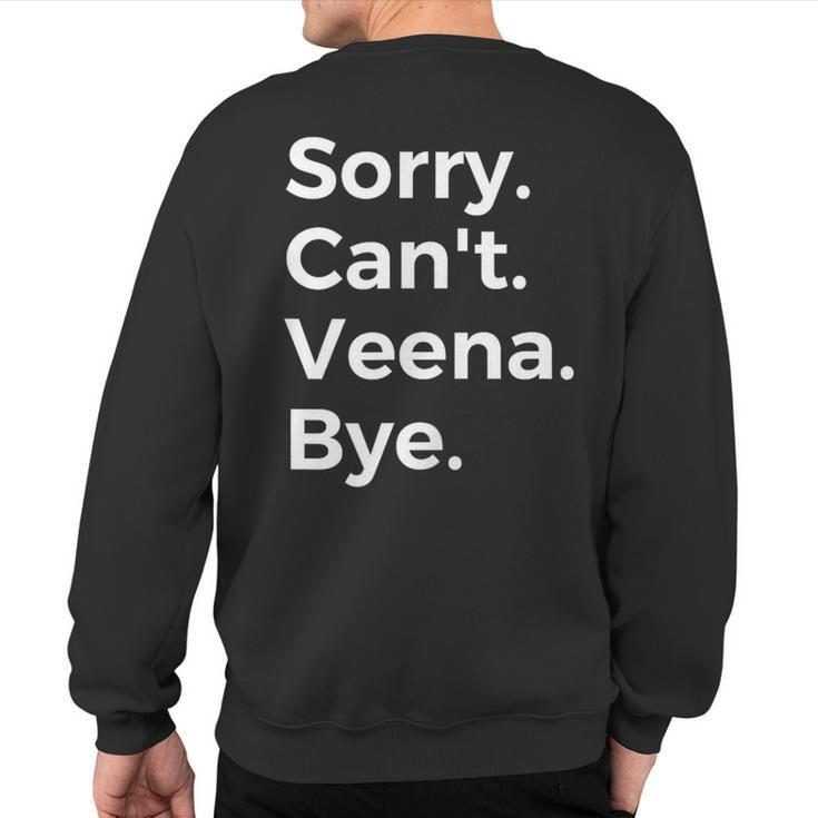 Sorry Can't Veena Bye Musical Instrument Music Musical Sweatshirt Back Print