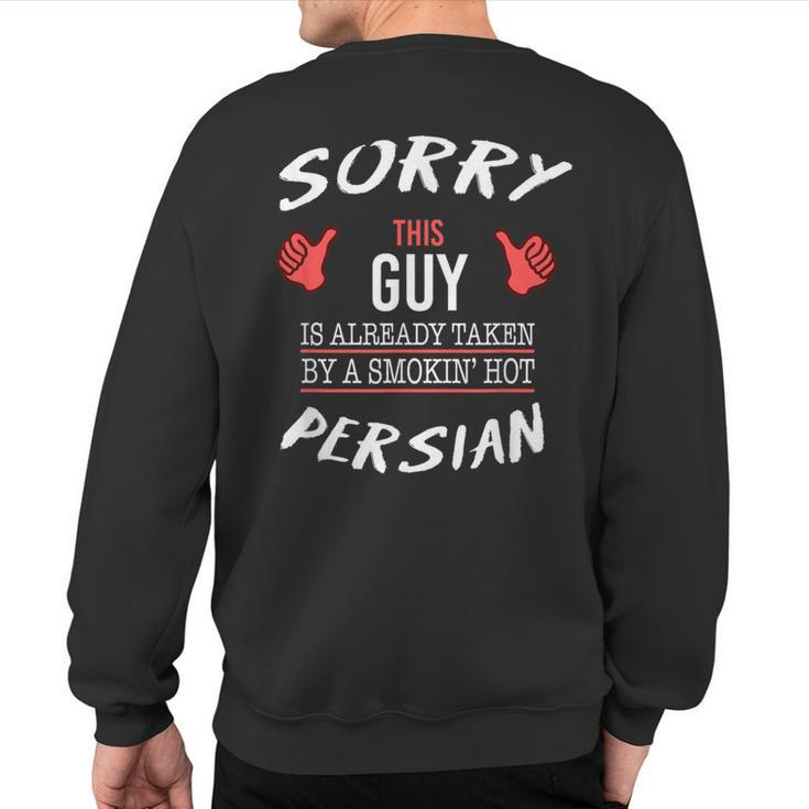 Sorry This Guy Taken By Hot Persian American Persia Sweatshirt Back Print