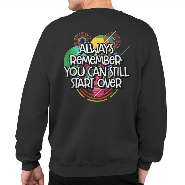 You Can Still Start Over Failure Positive Quotes Frustration Sweatshirt Back Print