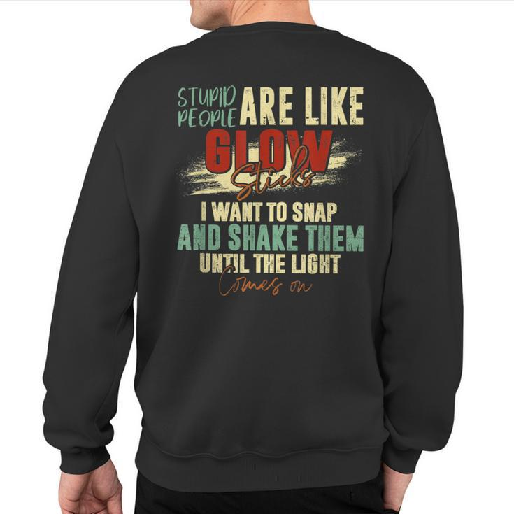 Stupid People Are Like Glow Sticks Quotes Sweatshirt Back Print