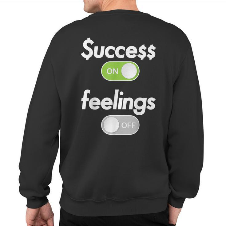 Success On Feelings Off Sweatshirt Back Print
