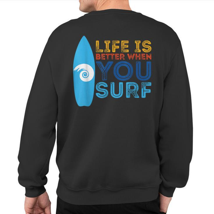 Surfing Life Is Better When U Surf Surfer Sweatshirt Back Print