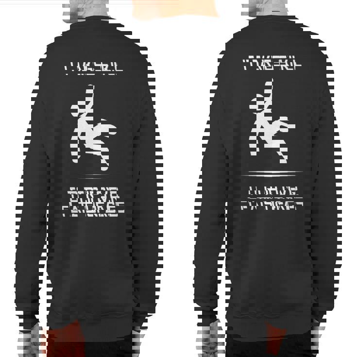 It Takes Skill To Trip Over Flat Surfaces Sweatshirt Back Print