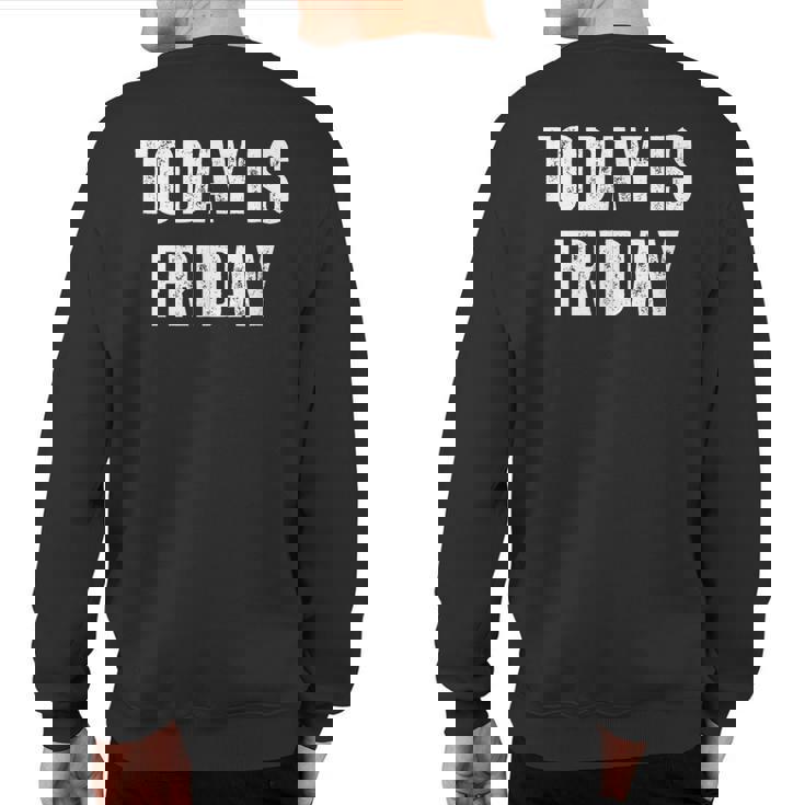 Today Is Friday Vintage Daily Calendar Friday Sweatshirt Back Print