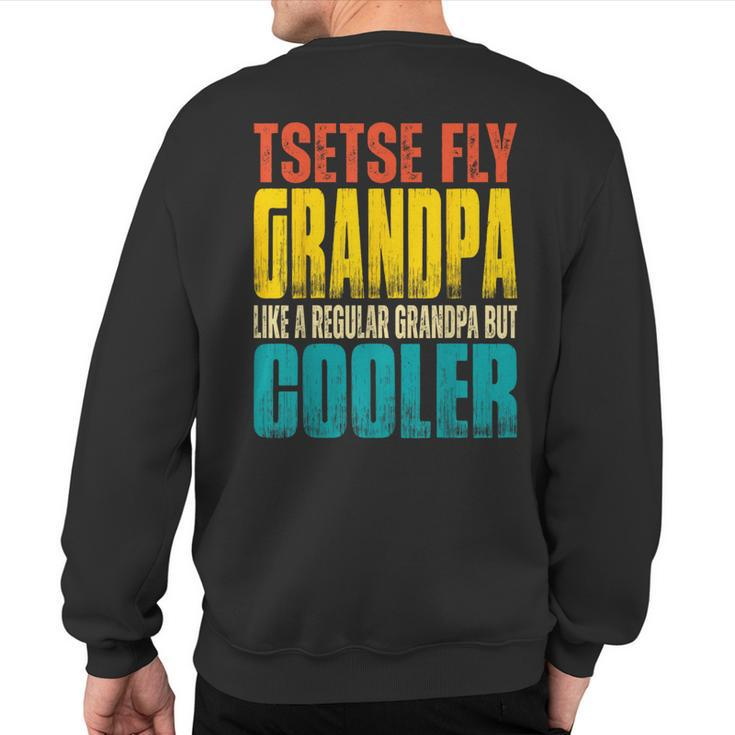 Tsetse Fly Grandpa Like A Regular Grandpa But Cooler Sweatshirt Back Print