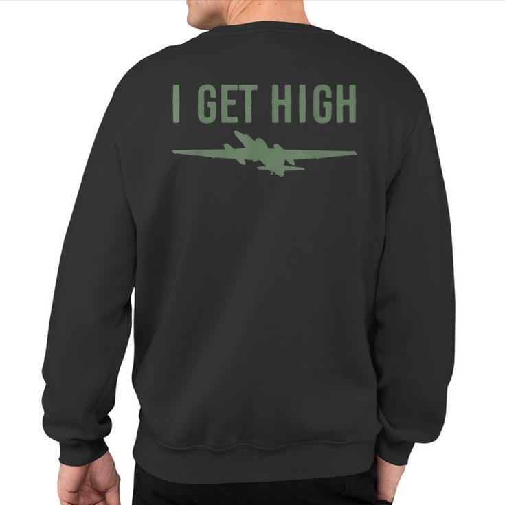 U-2 Tr-1 Dragon Lady Aircraft I Get High Flying Sweatshirt Back Print