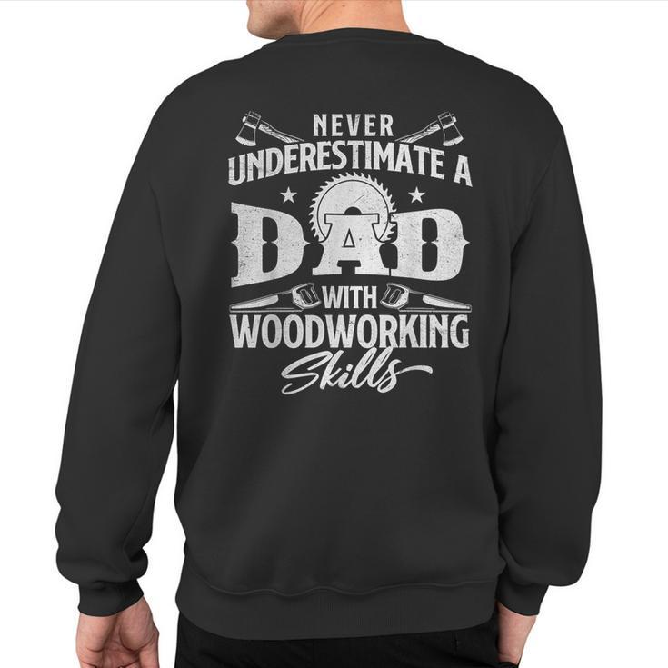 Never Underestimate A Dad With Woodworking Skills Woodwork Sweatshirt Back Print