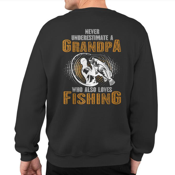Never Underestimate Grandpa Who Is Also Loves Fishing Sweatshirt Back Print