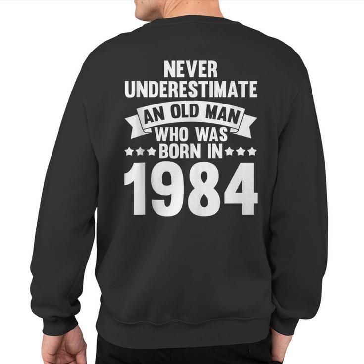 Never Underestimate Man Who Was Born In 1984 Born In 1984 Sweatshirt Back Print