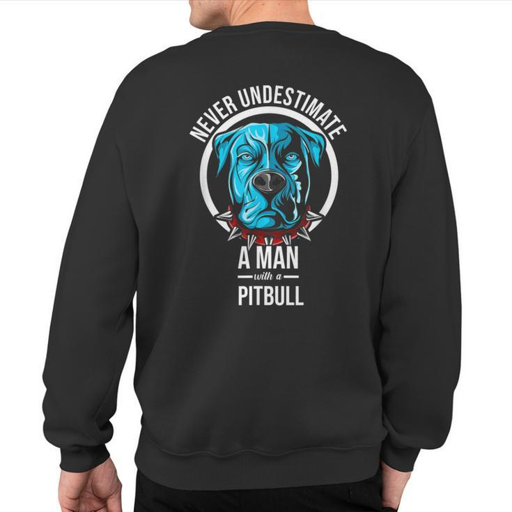Never Underestimate A Man With A Pitbull Dog Apparel Sweatshirt Back Print