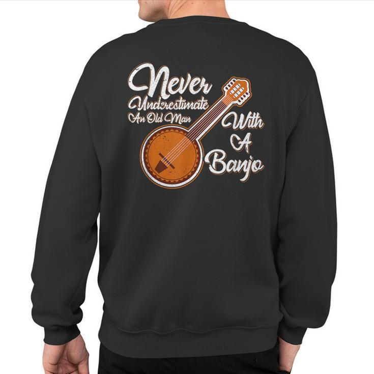 Never Underestimate An Old Man With A Banjo Musician Sweatshirt Back Print