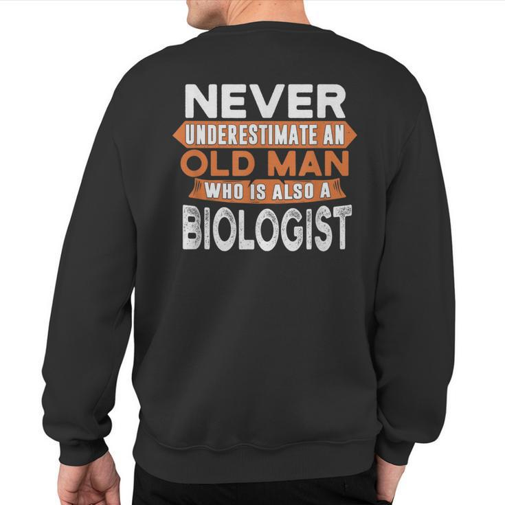 Never Underestimate An Old Man Who Is Also A Biologist Sweatshirt Back Print