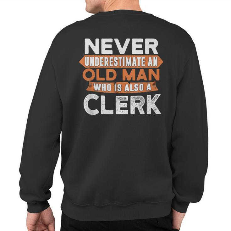 Never Underestimate An Old Man Who Is Also A Clerk Sweatshirt Back Print