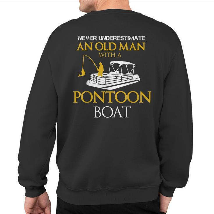 Never Underestimate Old Man Fishing With Pontoon Boat Sweatshirt Back Print