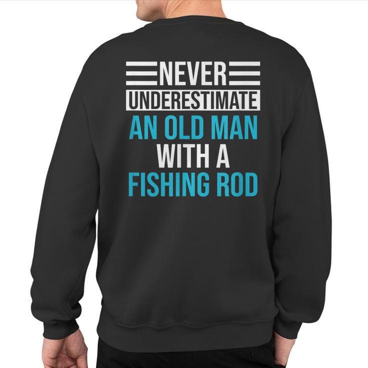 Never Underestimate An Old Man Fishing Sweatshirt Back Print