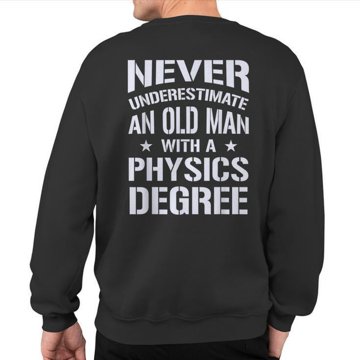Never Underestimate Old Man With A Physics Degree Sweatshirt Back Print