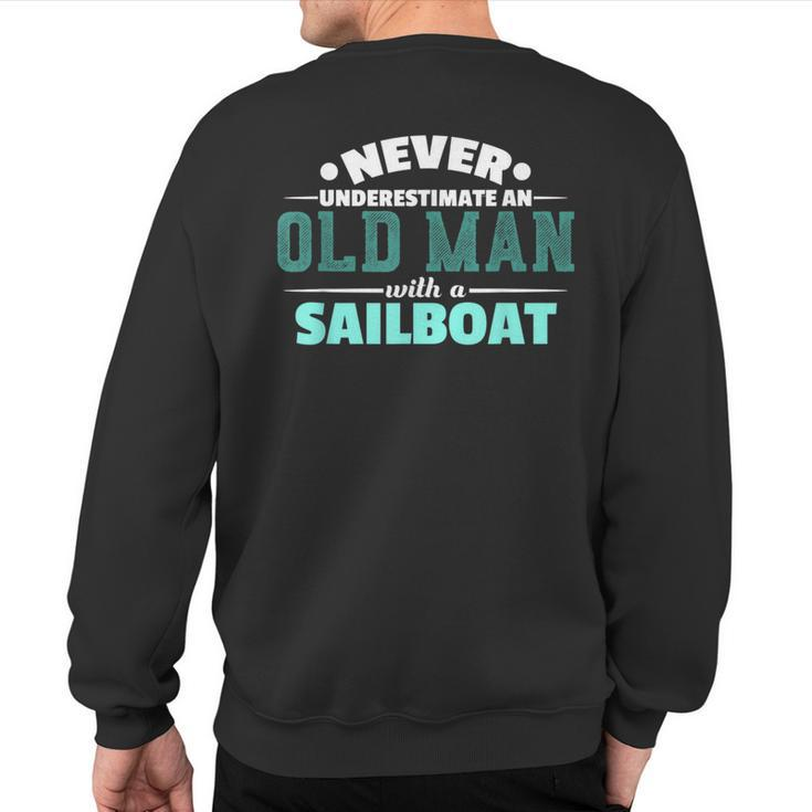 Never Underestimate An Old Man Sailboat Boat Sailing Sweatshirt Back Print