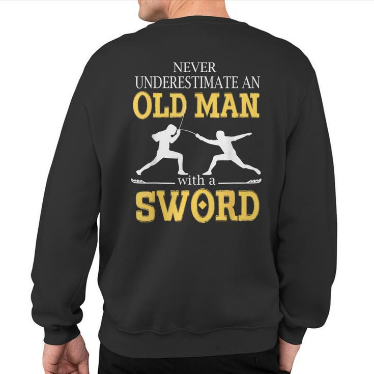 Never Underestimate An Old Man With A Sword Sweatshirt Back Print
