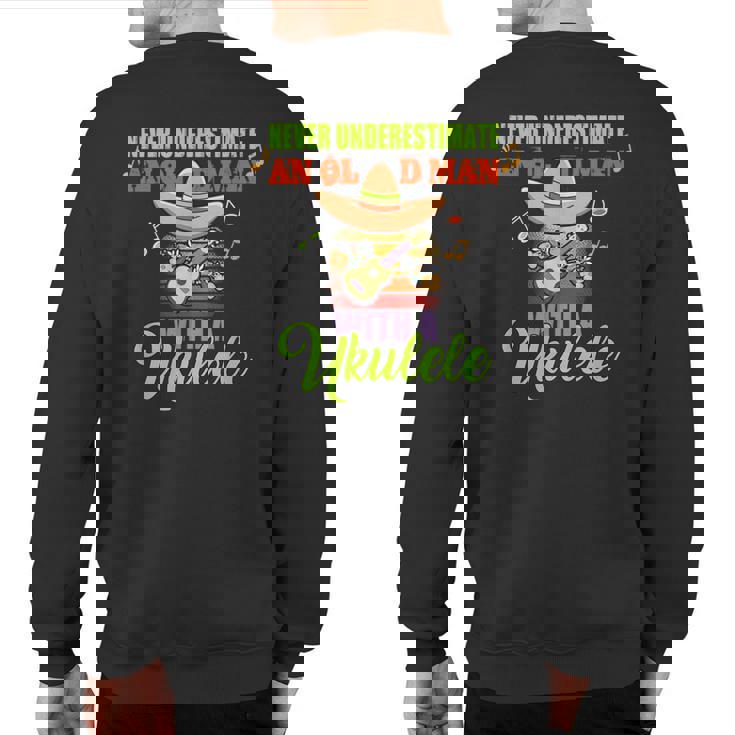 Never Underestimate An Old Man With A Ukulele Grandpa Sweatshirt Back Print