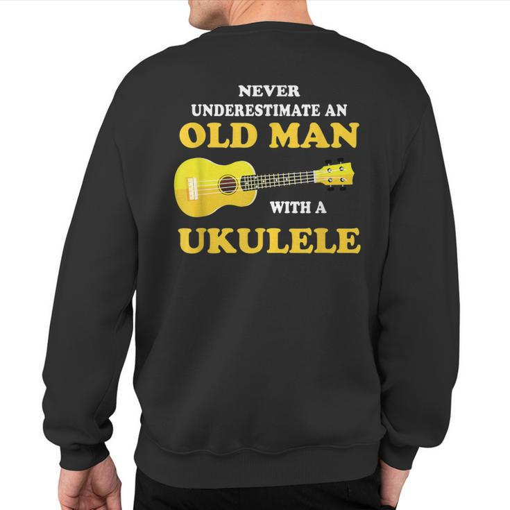 Never Underestimate An Old Man With A Ukulele Uke Sweatshirt Back Print
