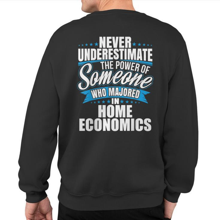 Never Underestimate The Power Of Home Economics Major Sweatshirt Back Print