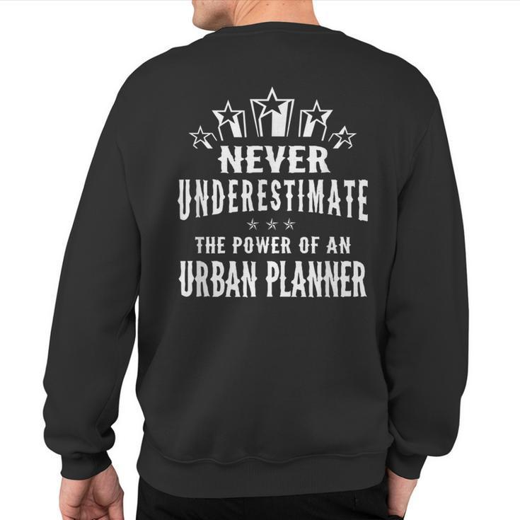 Never Underestimate The Power Of An Urban Planner Sweatshirt Back Print