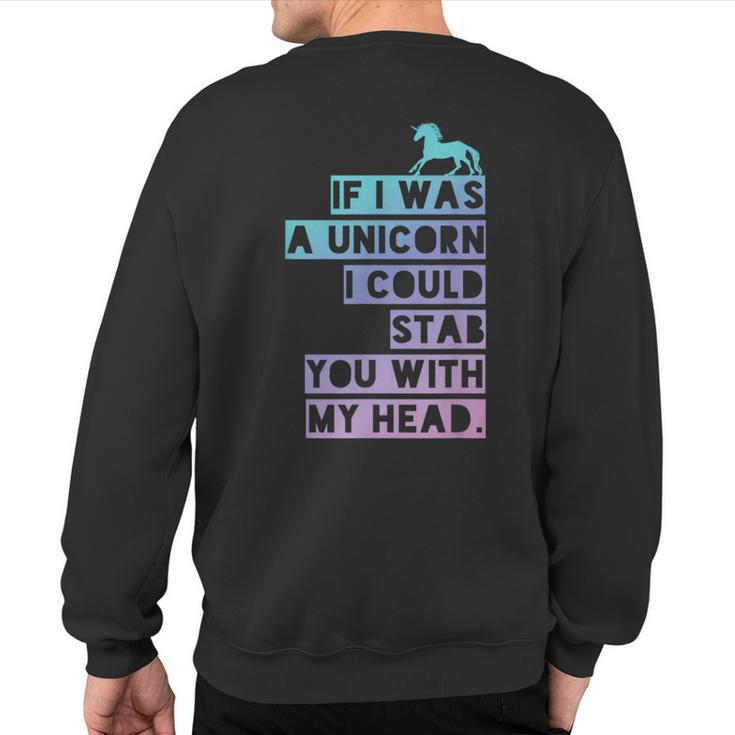 If I Was A Unicorn I Could Stab You Emo Sweatshirt Back Print