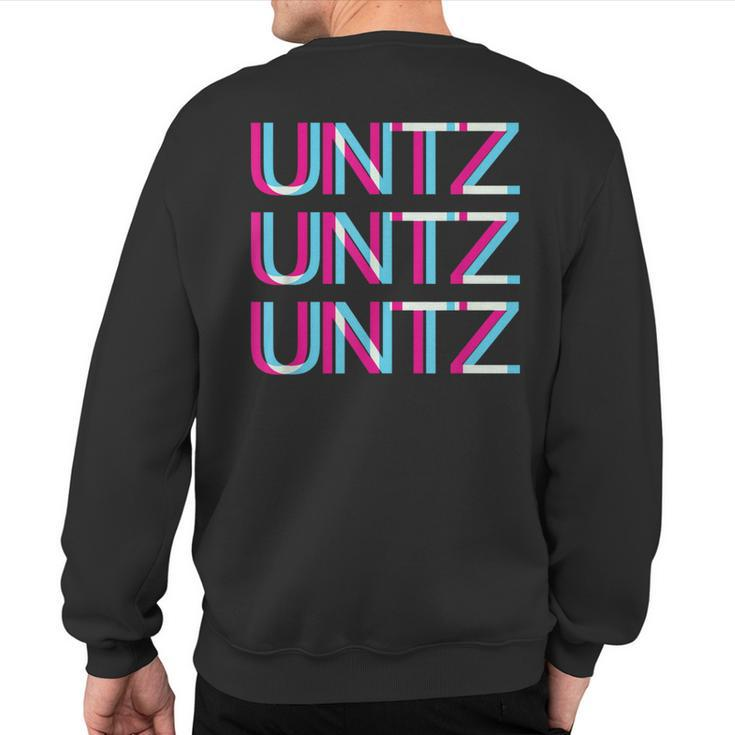 Untz Untz Untz Glitch I Trippy Edm Festival Clothing Techno Sweatshirt Back Print
