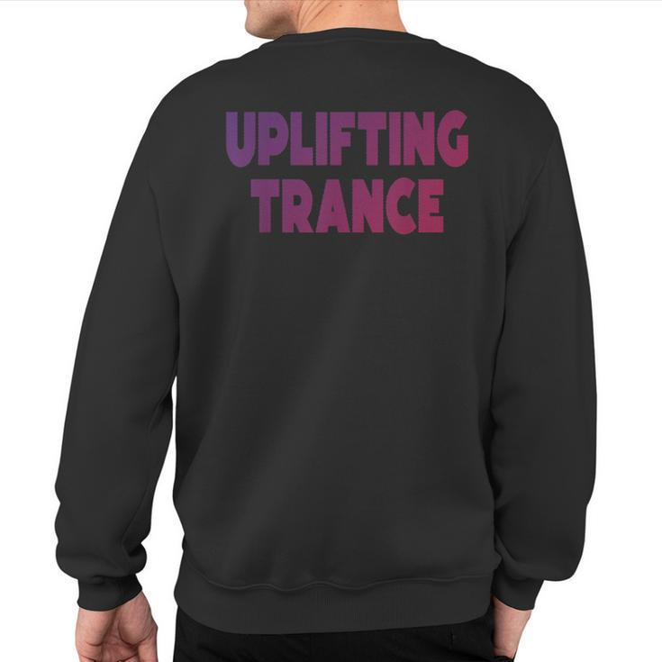 Uplifting Trance Edm Festival Clothing For Ravers Sweatshirt Back Print