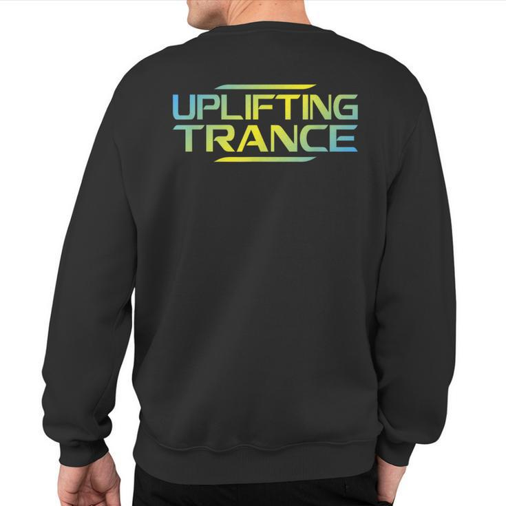 Uplifting Trance Music For Ravers Techno Edm Sweatshirt Back Print