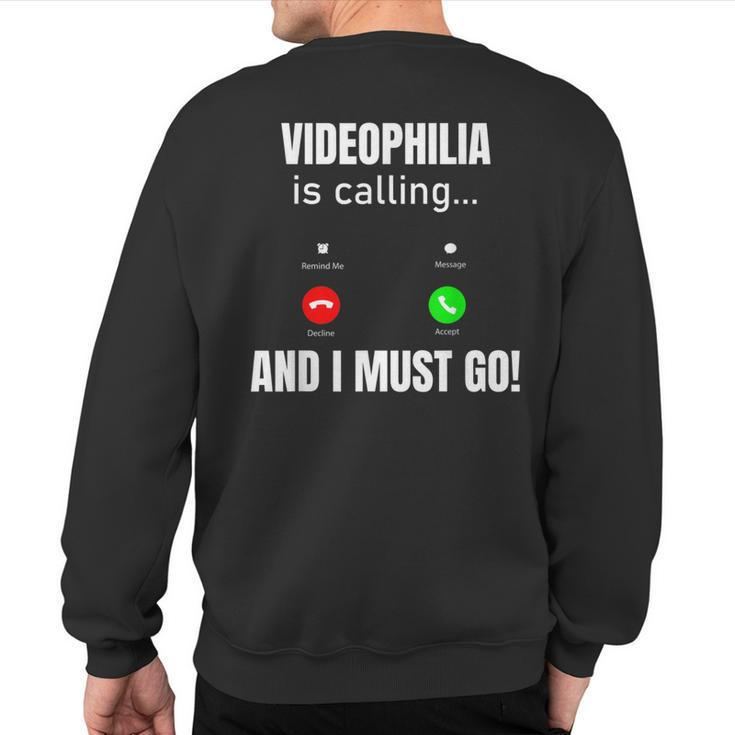 Videophilia Is Calling And I Must Go Sweatshirt Back Print