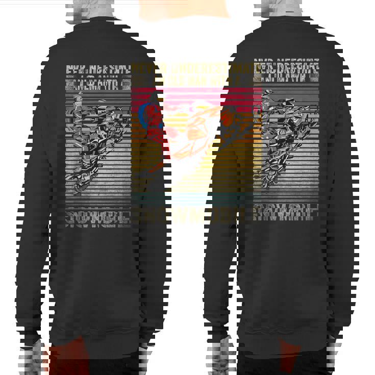 Vintage Never Underestimate An Old Man With A Snowmobile Sweatshirt Back Print