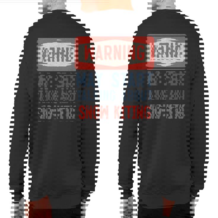 Warning May Start Talking About Snow Kiting Sweatshirt Back Print