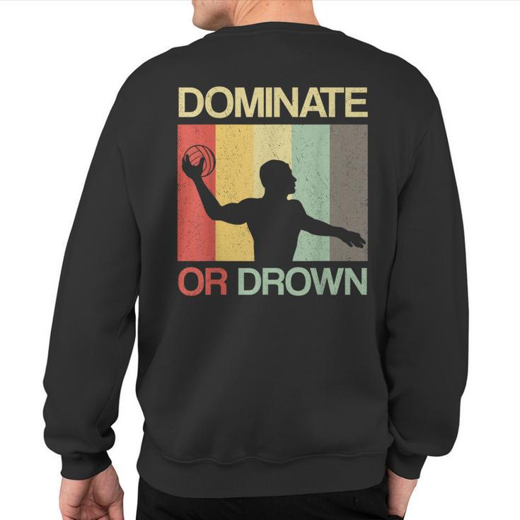 Water Polo Dominate Or Drown Waterpolo Sports Player Sweatshirt Back Print
