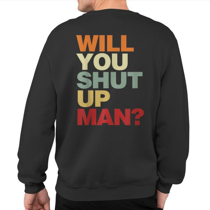 Will You Shut Up Man President Debate Biden Quote Sweatshirt Back Print