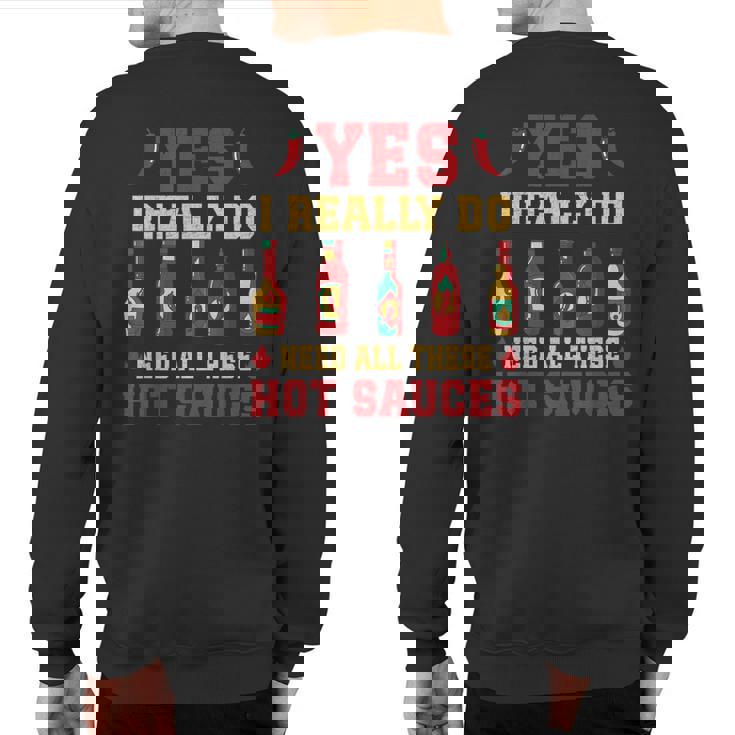 Yes I Really Do Need All These Hot Sauces Sweatshirt Back Print